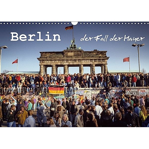 Berlin - der Fall der Mauer (Wandkalender 2018 DIN A3 quer), Norbert Michalke