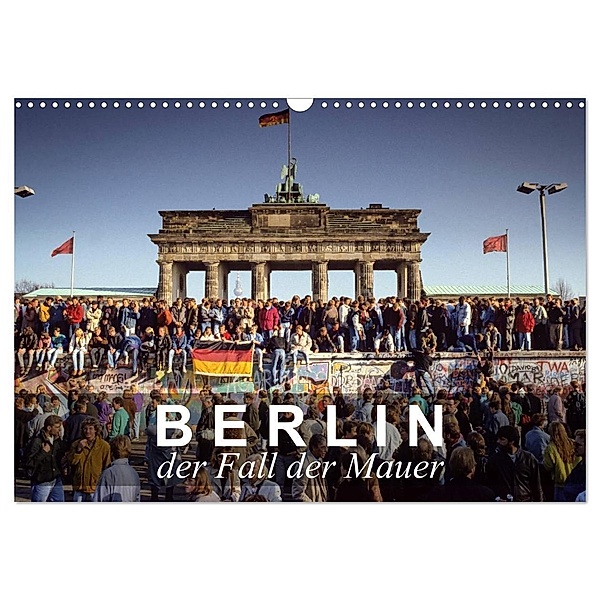 Berlin - der Fall der Mauer (Wandkalender 2024 DIN A3 quer), CALVENDO Monatskalender, Norbert Michalke