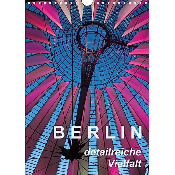 Berlin - detailreiche Vielfalt (Wandkalender 2018 DIN A4 hoch), Walter J. Richtsteig