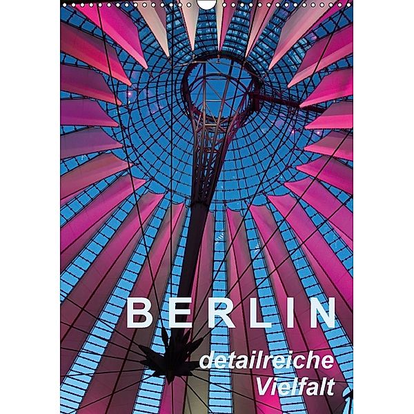 Berlin - detailreiche Vielfalt (Wandkalender 2018 DIN A3 hoch), Walter J. Richtsteig