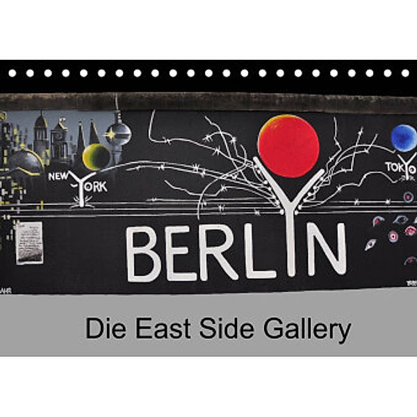 Berlin - Die East Side Gallery (Tischkalender 2022 DIN A5 quer), Ralf Wittstock