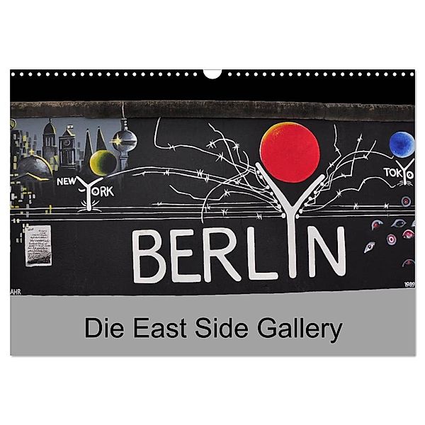 Berlin - Die East Side Gallery (Wandkalender 2024 DIN A3 quer), CALVENDO Monatskalender, Ralf Wittstock