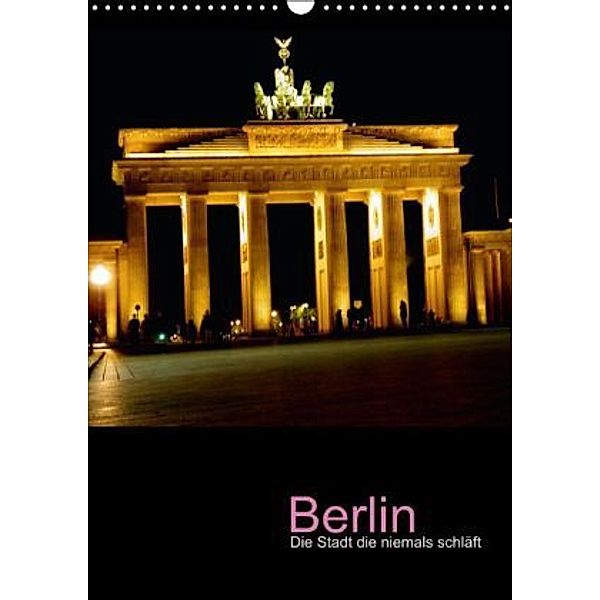 Berlin - die Stadt die niemals schläft (Wandkalender 2015 DIN A3 hoch), Katja Baumgartner