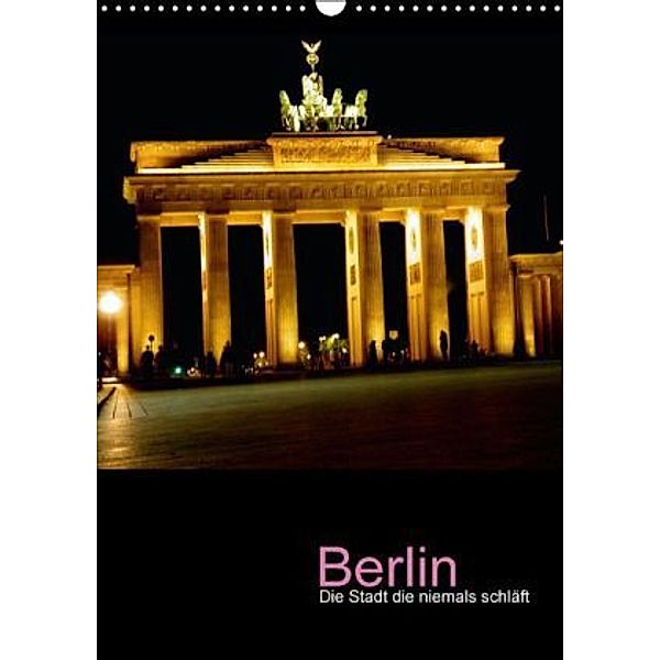 Berlin - die Stadt die niemals schläft (Wandkalender 2016 DIN A3 hoch), Katja Baumgartner