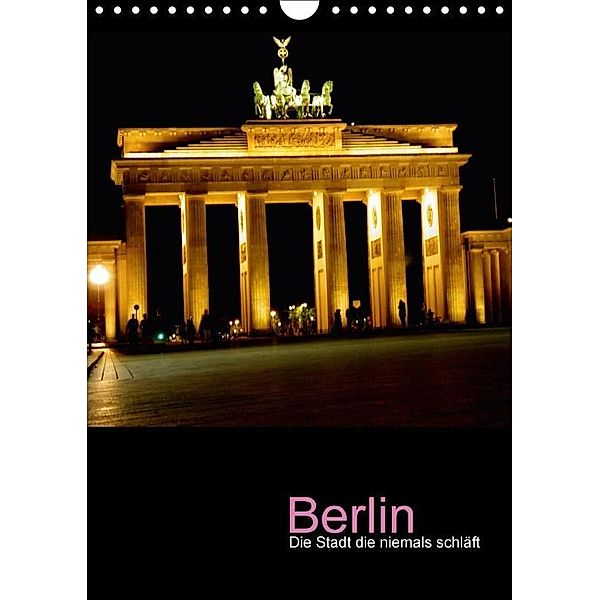 Berlin - die Stadt die niemals schläft (Wandkalender 2017 DIN A4 hoch), Katja Baumgartner