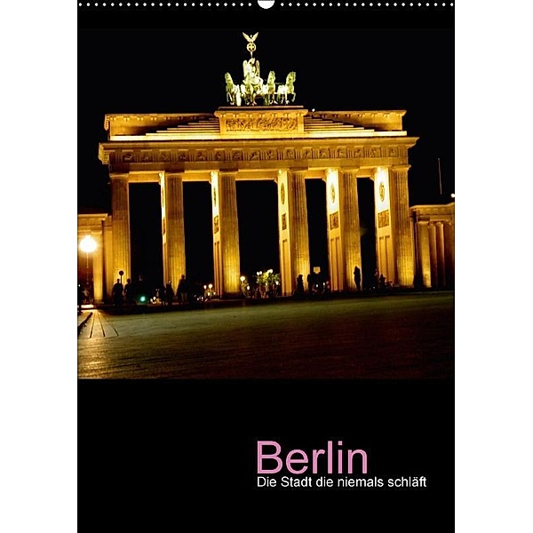 Berlin - die Stadt die niemals schläft (Wandkalender 2017 DIN A2 hoch), Katja Baumgartner