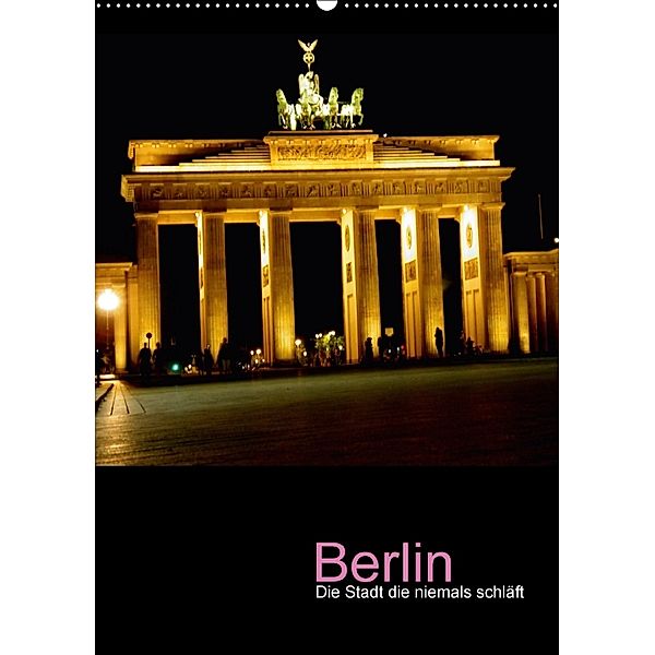 Berlin - die Stadt die niemals schläft (Wandkalender 2018 DIN A2 hoch), Katja Baumgartner