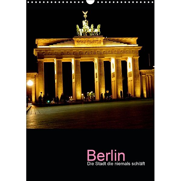 Berlin - die Stadt die niemals schläft (Wandkalender 2021 DIN A3 hoch), Katja Baumgartner