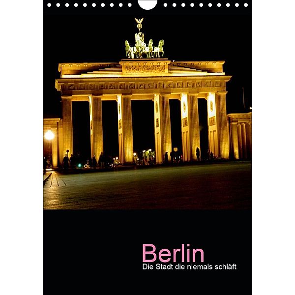 Berlin - die Stadt die niemals schläft (Wandkalender 2021 DIN A4 hoch), Katja Baumgartner