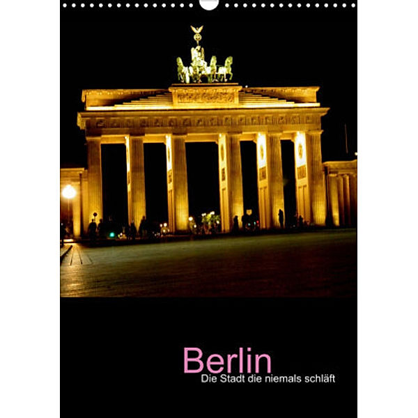 Berlin - die Stadt die niemals schläft (Wandkalender 2022 DIN A3 hoch), Katja Baumgartner