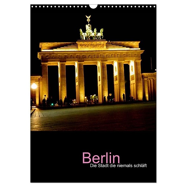 Berlin - die Stadt die niemals schläft (Wandkalender 2024 DIN A3 hoch), CALVENDO Monatskalender, Katja Baumgartner