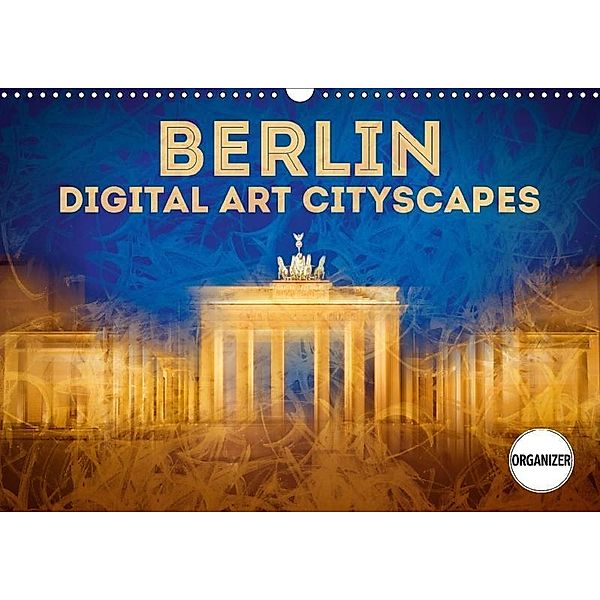 BERLIN Digital Art Cityscapes (Wall Calendar 2017 DIN A3 Landscape), Melanie Viola