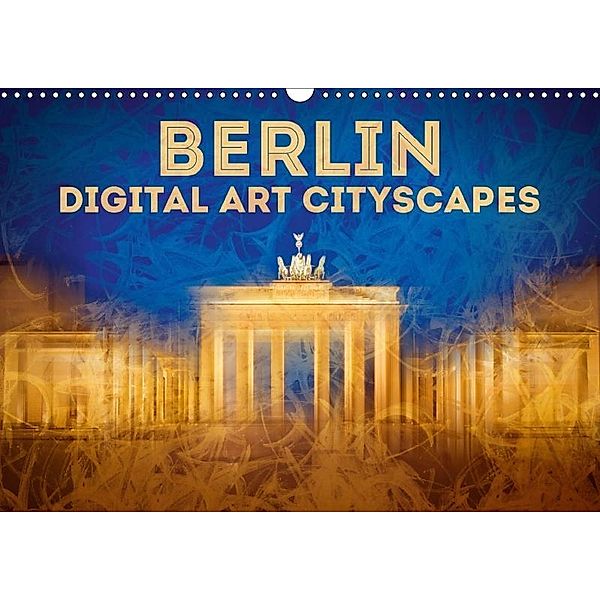 BERLIN Digital Art Cityscapes (Wall Calendar 2017 DIN A3 Landscape), Melanie Viola