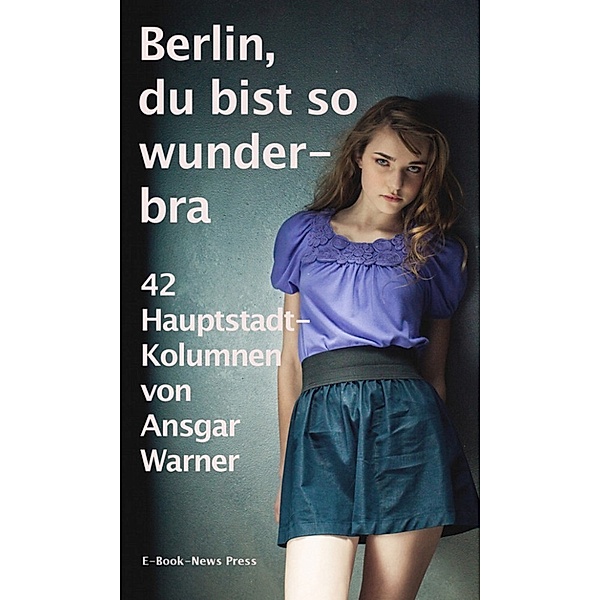 Berlin, du bist so wunderbra, Ansgar Warner