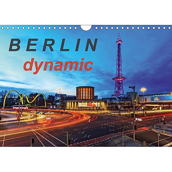 Berlin dynmaic (Wandkalender 2018 DIN A4 quer) Dieser erfolgreiche Kalender wurde dieses Jahr mit gleichen Bildern und a, Frank Herrmann