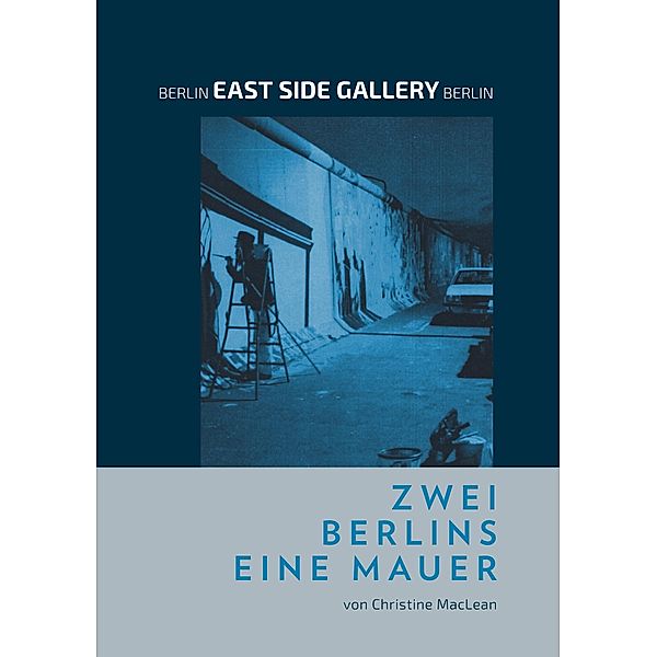 Berlin East Side Gallery Berlin, Christine MacLean