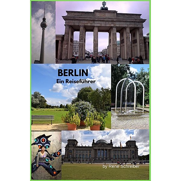 Berlin Ein Reiseführe / Entdecken Sie die Städte der Welt Bd.7, Rene Schreiber
