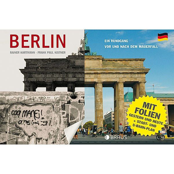 Berlin. Ein Rundgang vor und nach dem Mauerfall, Rainer Hartmann, Frank P. Kistner