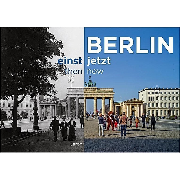 Berlin einst und jetzt / then and now, Clemens Beeck