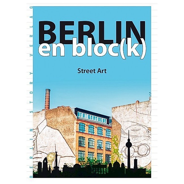 Berlin en bloc(k) / Berlin en bloc(k) - Street Art, Norman Bösch
