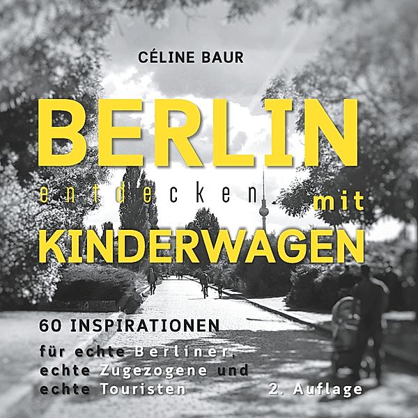 Berlin entdecken mit Kinderwagen, Céline Baur