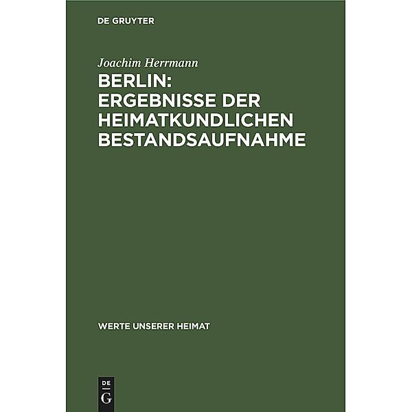 Berlin: Ergebnisse der heimatkundlichen Bestandsaufnahme, Joachim Herrmann