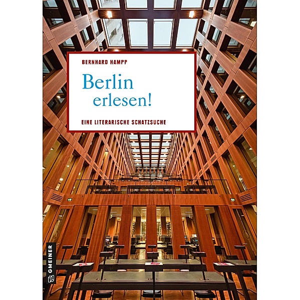 Berlin erlesen! / Lieblingsplätze im GMEINER-Verlag, Bernhard Hampp