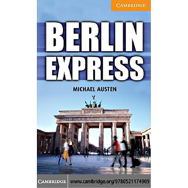 Berlin Express Level 4 Intermediate / Cambridge University Press, Michael Austen