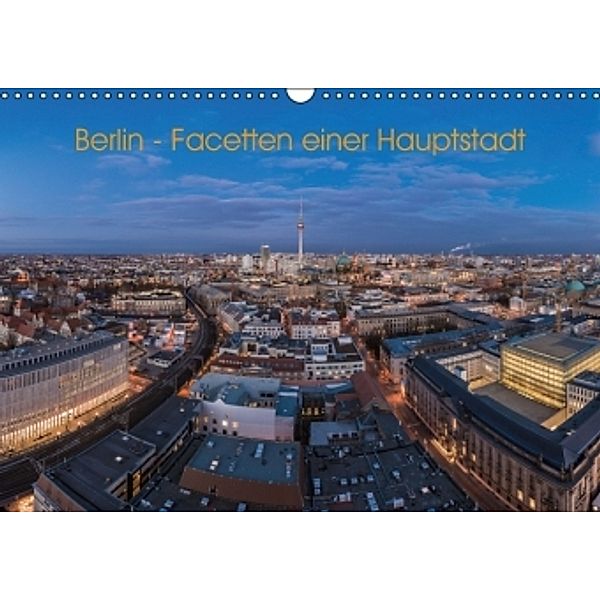 Berlin - Facetten einer Hauptstadt (Wandkalender 2016 DIN A3 quer), Jean Claude Castor