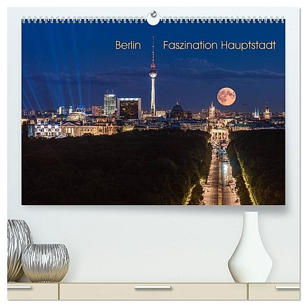Berlin - Faszination Hauptstadt (hochwertiger Premium Wandkalender 2025 DIN A2 quer), Kunstdruck in Hochglanz, Calvendo, Jean Claude Castor I 030mm-photography
