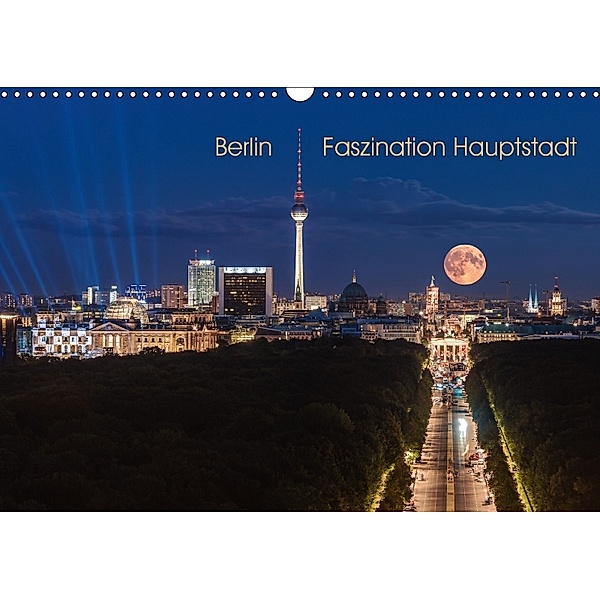 Berlin - Faszination Hauptstadt (Wandkalender 2018 DIN A3 quer), Jean Claude Castor