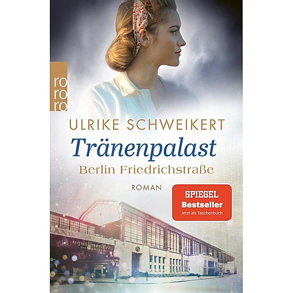 Berlin Friedrichstrasse: Tränenpalast / Friedrichstrassensaga Bd.2, Ulrike Schweikert