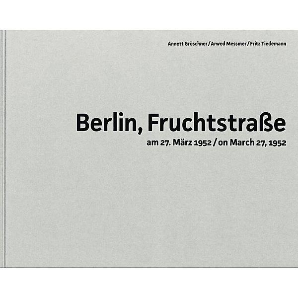 Berlin, Fruchtstraße, Florian Ebner, Uwe W. Tiedemann, Annett Gröschner, Arwed Messmer