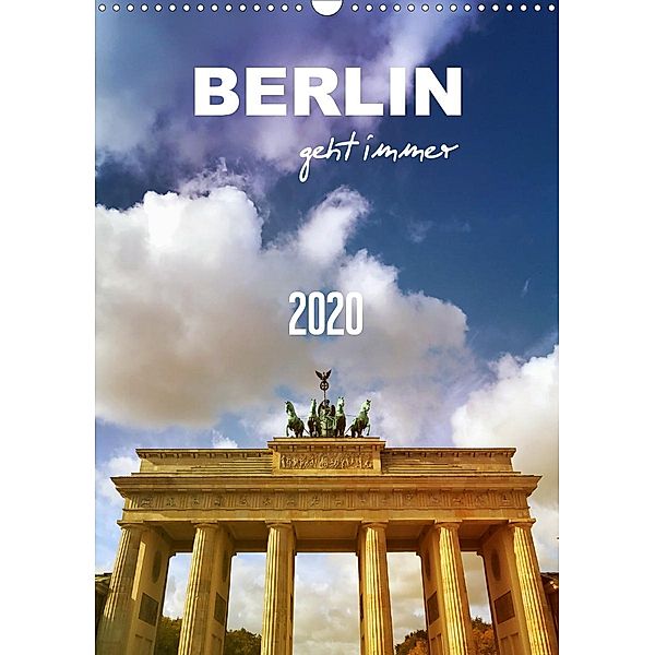 BERLIN geht immer (Wandkalender 2020 DIN A3 hoch), Gaby Wojciech