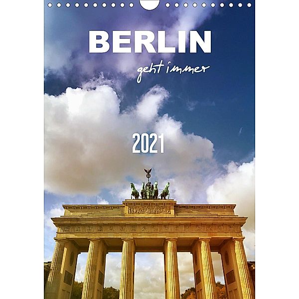 BERLIN geht immer (Wandkalender 2021 DIN A4 hoch), Gaby Wojciech