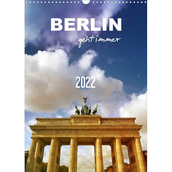 BERLIN geht immer (Wandkalender 2022 DIN A3 hoch), Gaby Wojciech