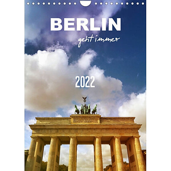 BERLIN geht immer (Wandkalender 2022 DIN A4 hoch), Gaby Wojciech