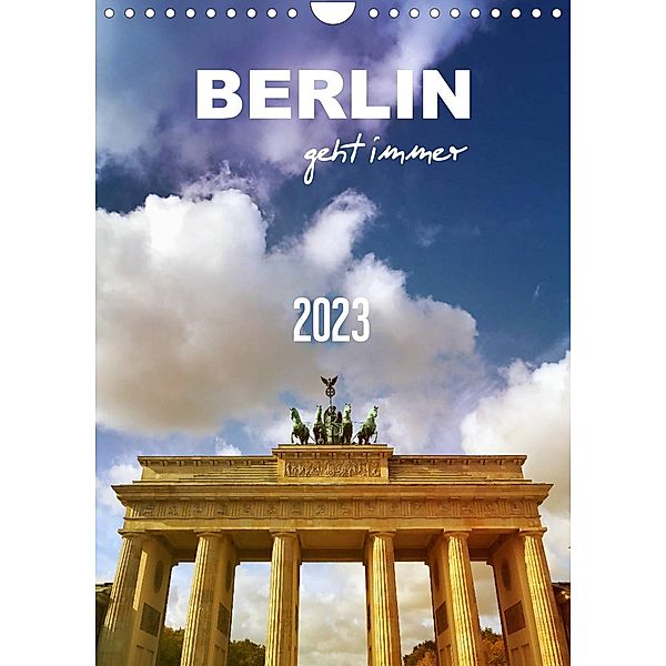 BERLIN geht immer (Wandkalender 2023 DIN A4 hoch), Gaby Wojciech