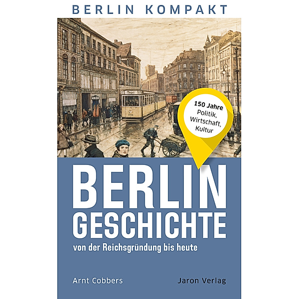 Berlin-Geschichte von der Reichsgründung bis heute, Arnt Cobbers