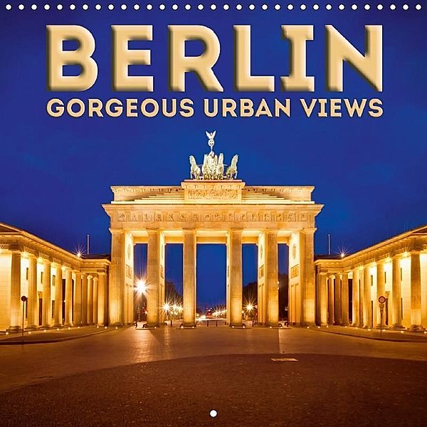 BERLIN Gorgeous urban views (Wall Calendar 2018 300 × 300 mm Square), Melanie Viola