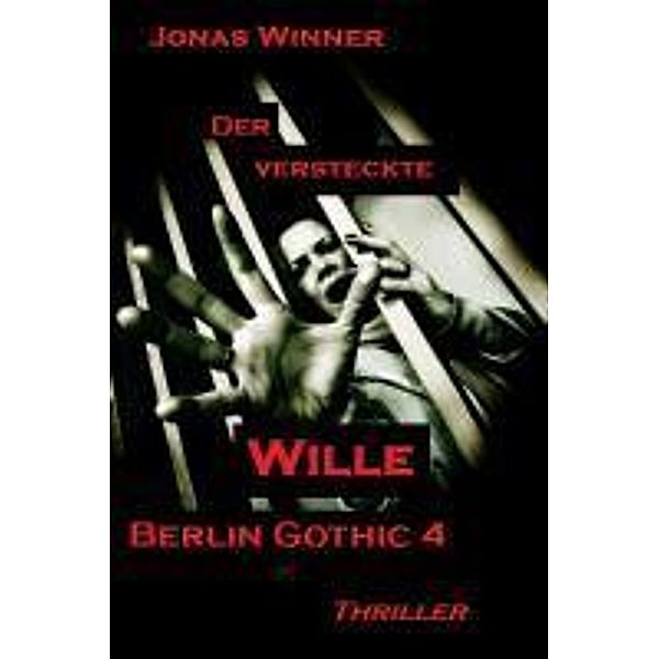 Berlin Gothic Band 4: Der versteckte Wille, Jonas Winner