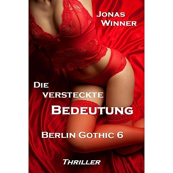 Berlin Gothic Band 6: Die versteckte Bedeutung, Jonas Winner