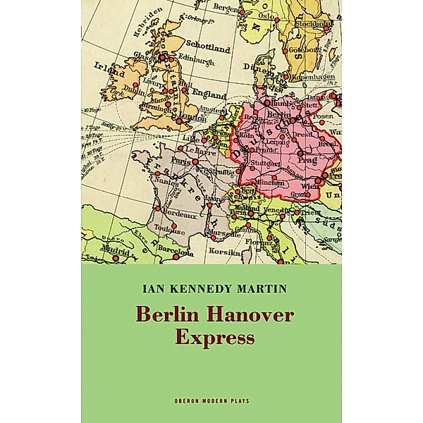 Berlin Hanover Express / Oberon Modern Plays, Ian Kennedy Martin