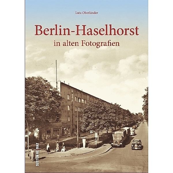 Berlin-Haselhorst in alten Fotografien, Lutz Oberländer