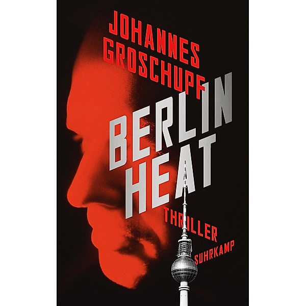 Berlin Heat / suhrkamp taschenbücher Allgemeine Reihe Bd.5139, Johannes Groschupf