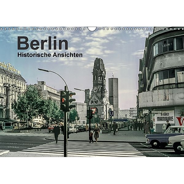 Berlin - Historische Ansichten (Wandkalender 2018 DIN A3 quer), Michael Schulz-Dostal