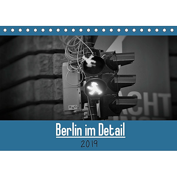 Berlin im Detail (Tischkalender 2019 DIN A5 quer), Janis Bergmann