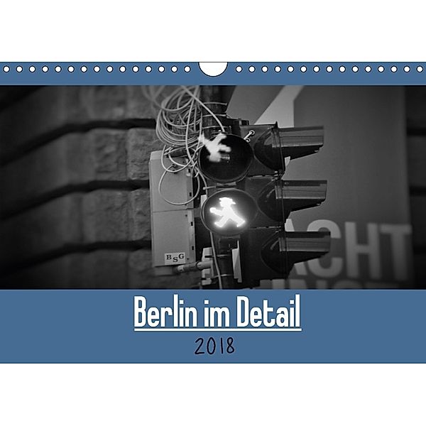 Berlin im Detail (Wandkalender 2018 DIN A4 quer), Janis Bergmann