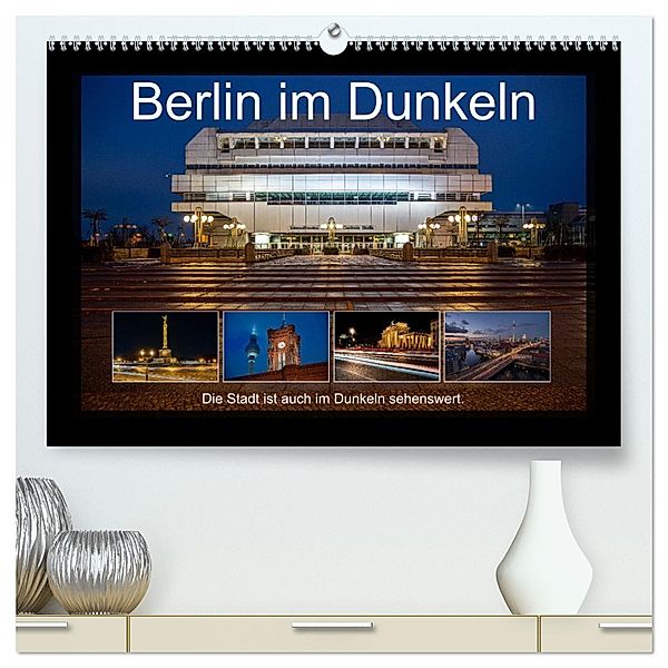 Berlin im Dunkeln (hochwertiger Premium Wandkalender 2025 DIN A2 quer), Kunstdruck in Hochglanz, Calvendo, Karsten Rahn