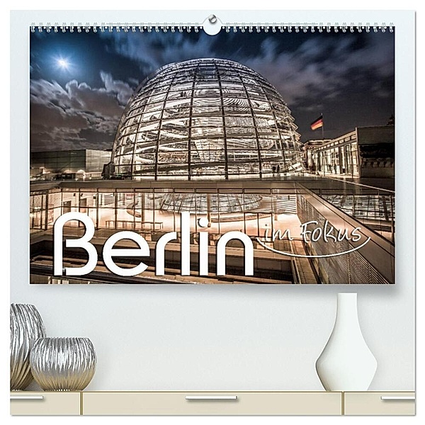 Berlin - im Fokus (hochwertiger Premium Wandkalender 2024 DIN A2 quer), Kunstdruck in Hochglanz, Monika Schöb